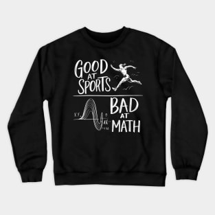 Good At Sports Bad At Math Crewneck Sweatshirt